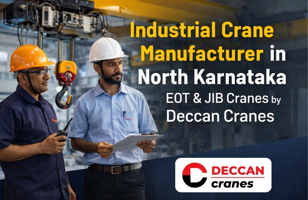 Industrial Crane Manufacturer in North Karnataka: Complete Guide to EOT Cranes and JIB Cranes by Deccan Cranes
